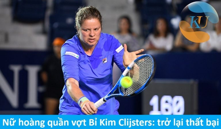 Nữ hoàng quần vợt Kim Clijsters: sự trở lại thất bại