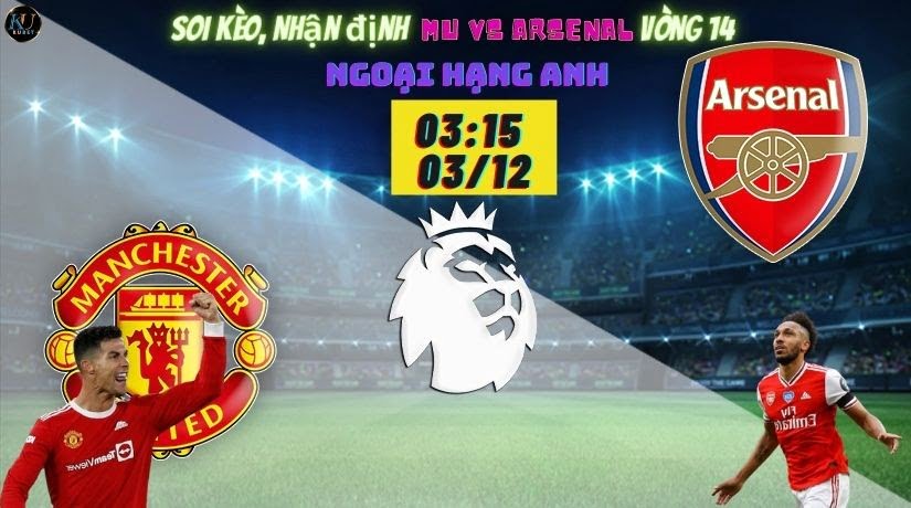 Soi kèo, Nhận định Mu vs Arsenal vòng 14 ngoại hạng Anh. ketqua bong da