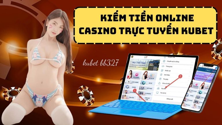 Cách tải kubet – kiếm tiền online từ casino trực tuyến kubet