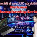 Vietnam Championship Series trực tiếp