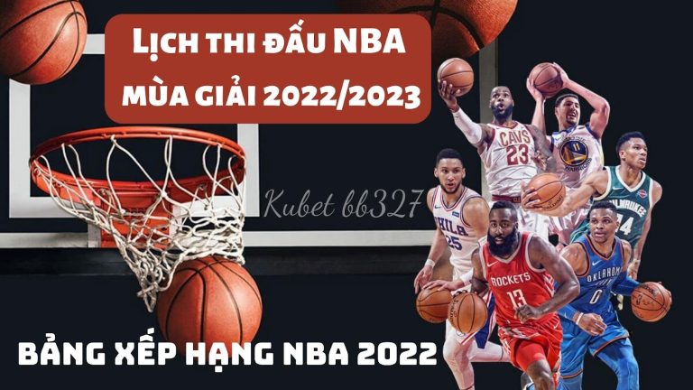 Bảng xếp hạng NBA 2022 – Lịch thi đấu NBA mùa giải 2022/2023