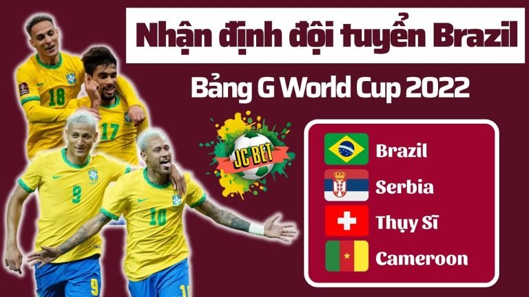 Nhận định đội tuyển Brazil bảng G World Cup 2022 – Lịch thi đấu World Cup Brazil