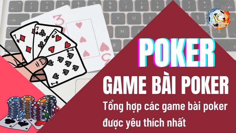 Tổng hợp các game bài poker trực tuyến uy tín – Đánh bài poker ăn tiền